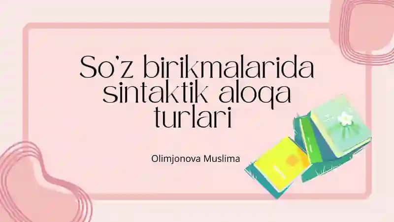 Soʻz birikmalarida sintaktik aloqa turlari