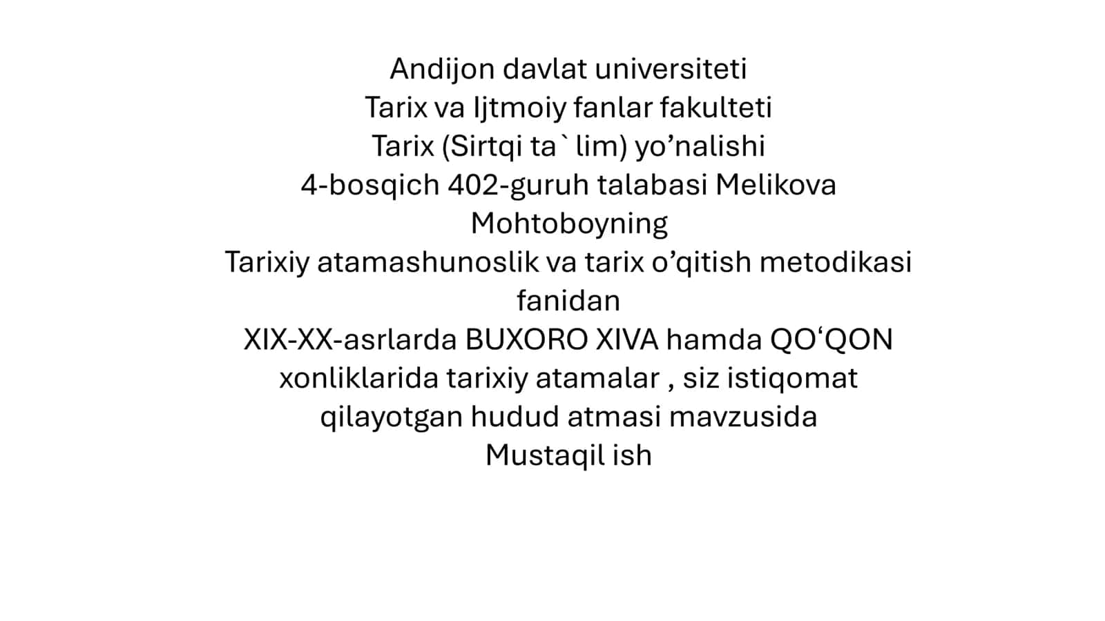XIX-XX-asrlarda BUXORO XIVA hamda QOʻQON xonliklarida tarixiy atamalar, siz istiqomat qilayotgan hudud atmasi mavzusida Mustaqil ish 1