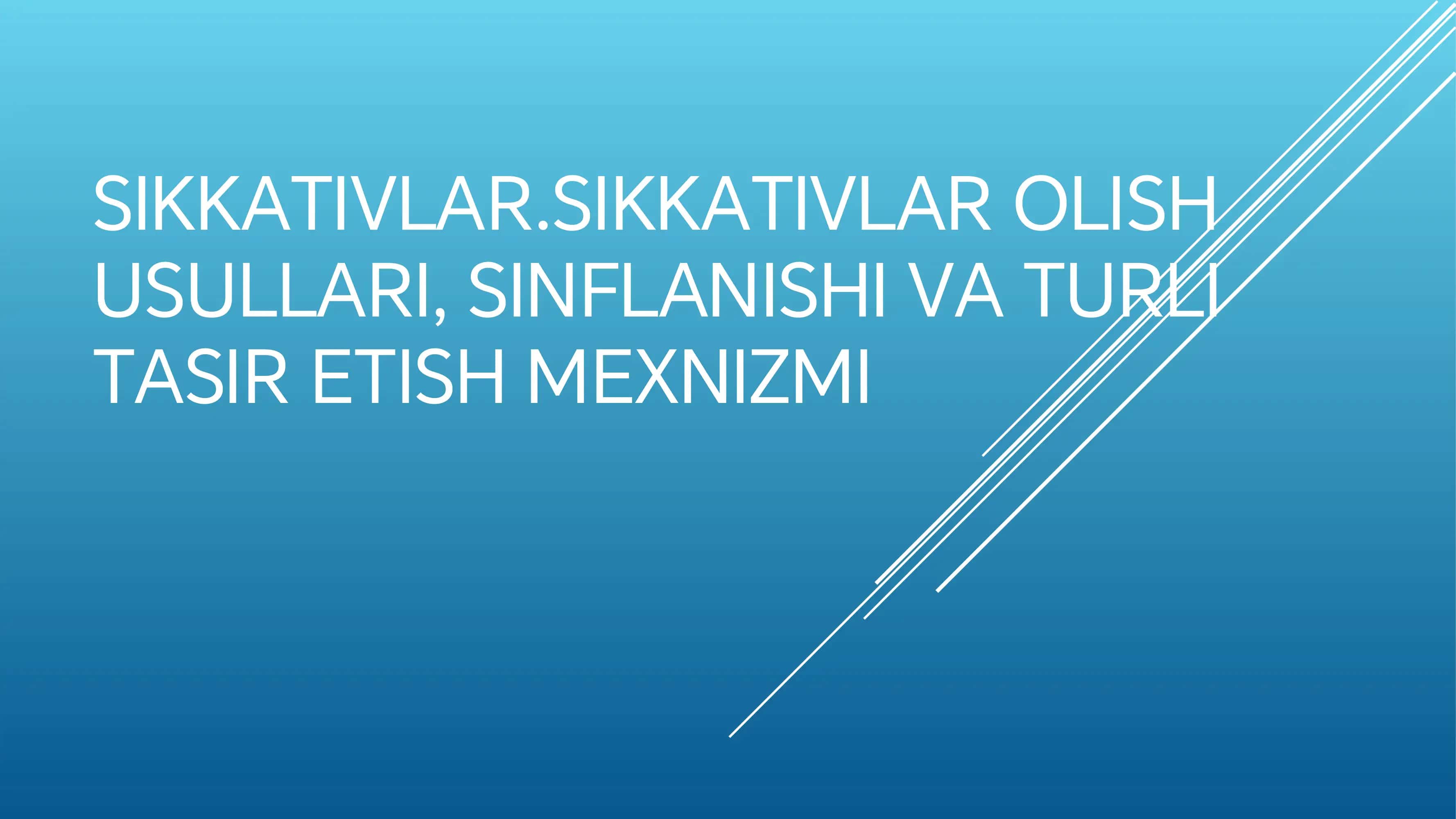 SIKKATIVLAR. Olish usullari va sinflari 1