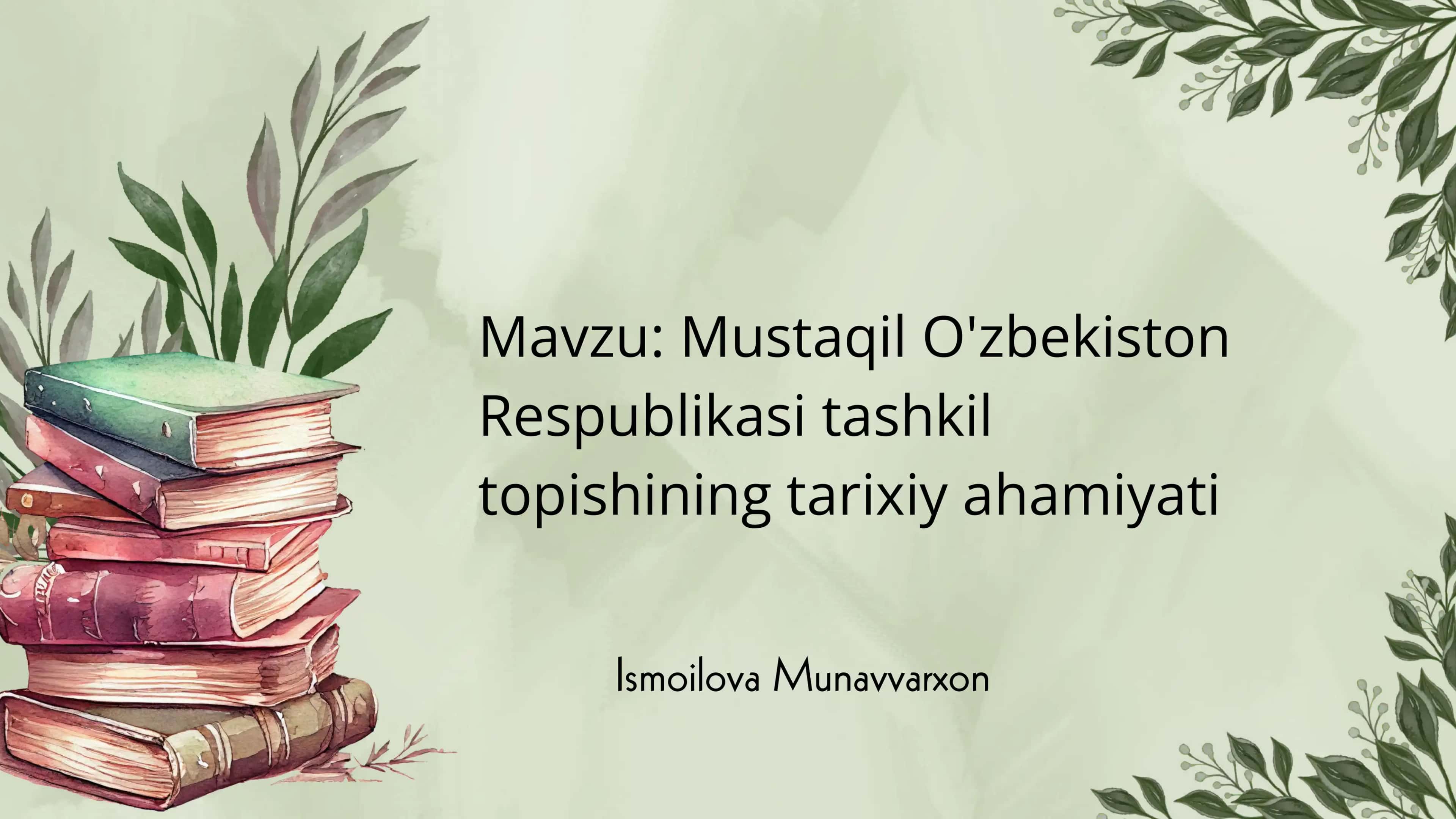 Mustaqil O'zbekiston Respublikasining tashkil topishining tarixiy ahamiyati 1