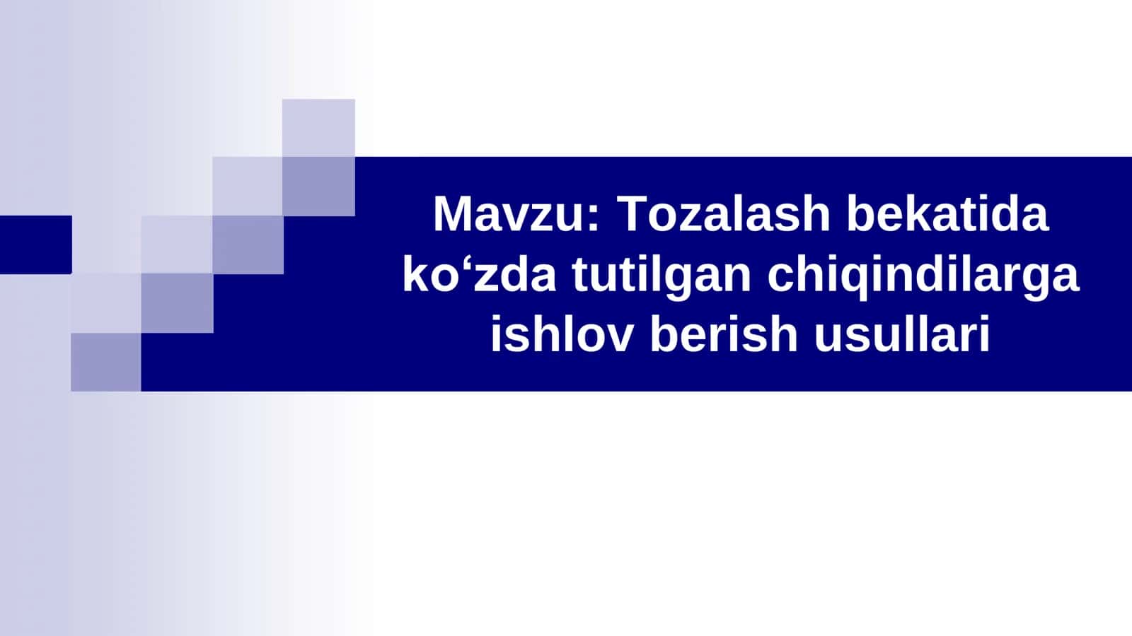 Tozalash bekatida ko‘zda tutilgan chiqindilarga ishlov berish usullari 1
