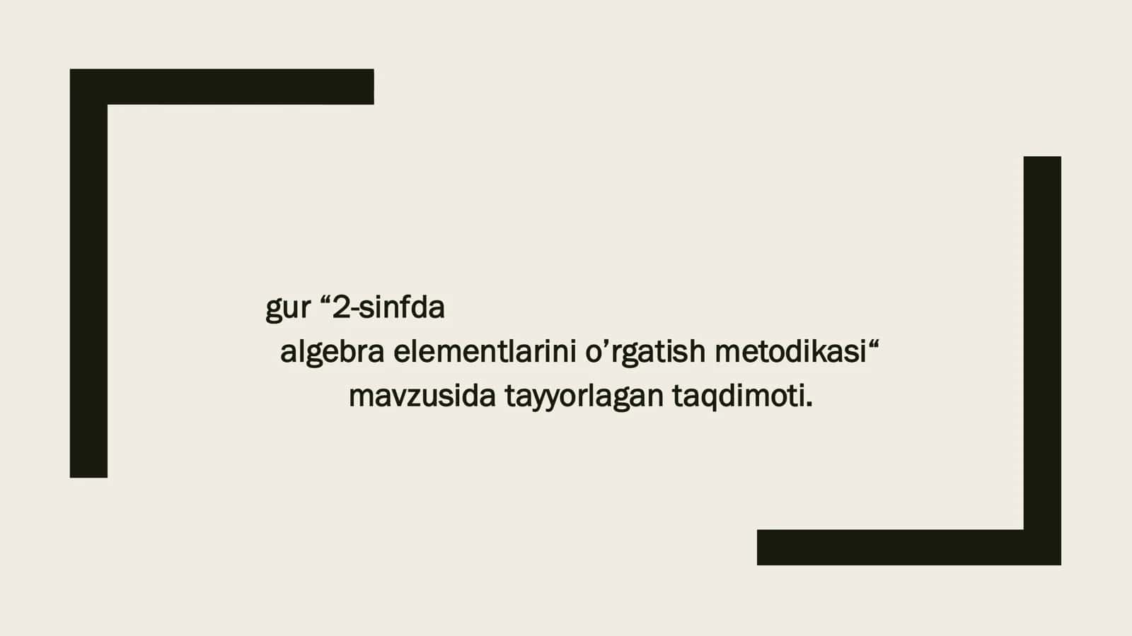 Algebra elementlarini o’rgatish metodikasi 1