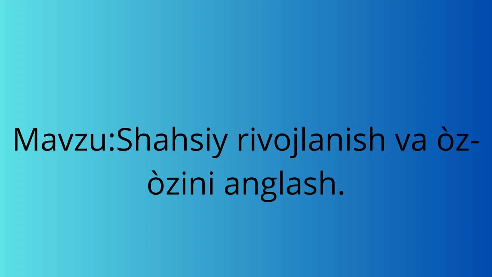 Shahsiy rivojlanish va òz-òzini anglash 1