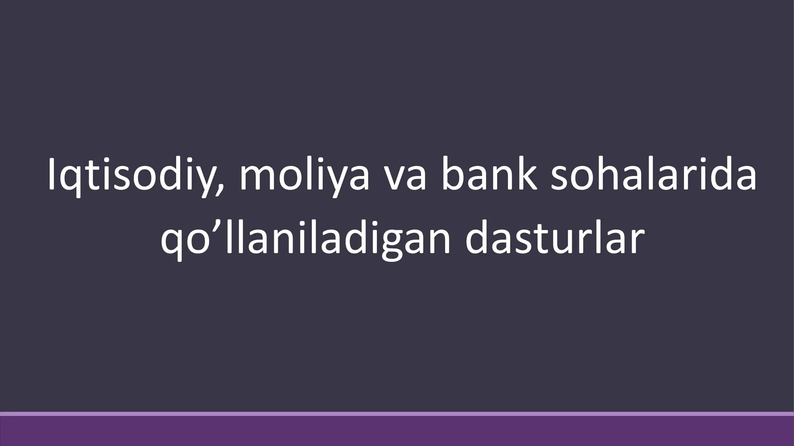 Iqtisodiy sohalarida qo'llaniladigan dasturlar 1