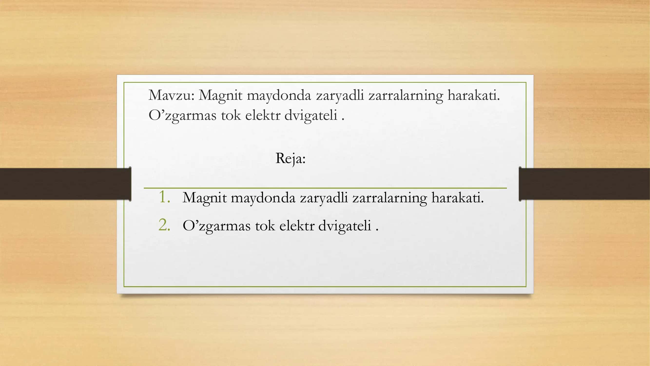 Magnit maydonda zaryadli zarralarning harakati. O’zgarmas tok elektr dvigateli . 1