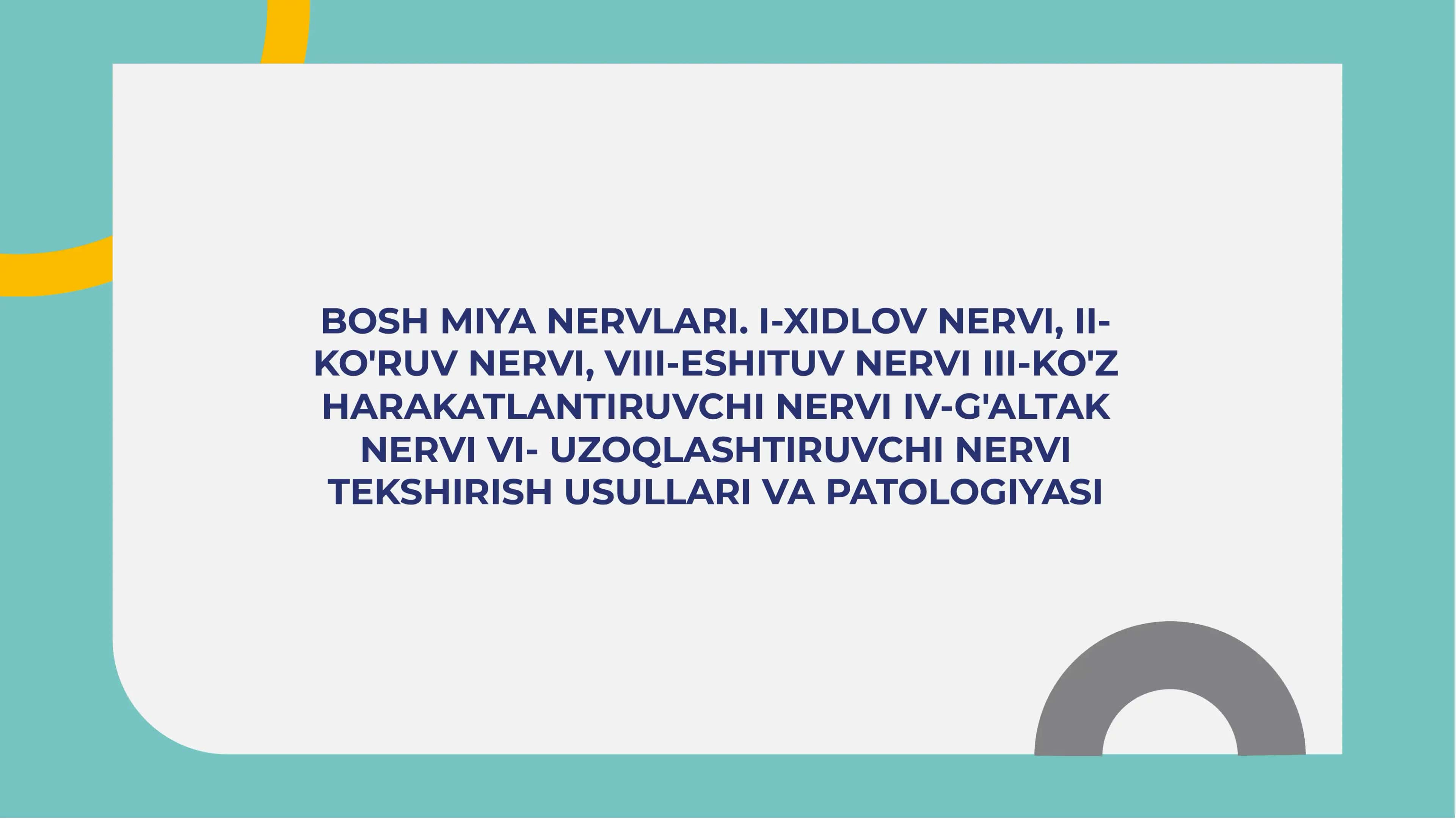 Bosh miya nervlari. I-xidlov nervi, II-ko'ruv nervi, VIII-eshituv nervi III-ko'z harakatlantiruvchi nervi IV-g'altak nervi  VI- uzoqlashtiruvchi nervi  tekshirish usullari va patologiyasi 1