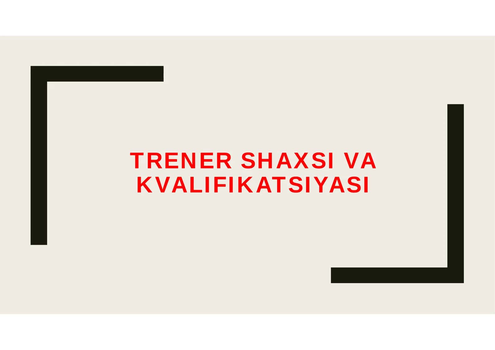 TRENER SHAXSI VA KVALIFIKATSIYASI 1