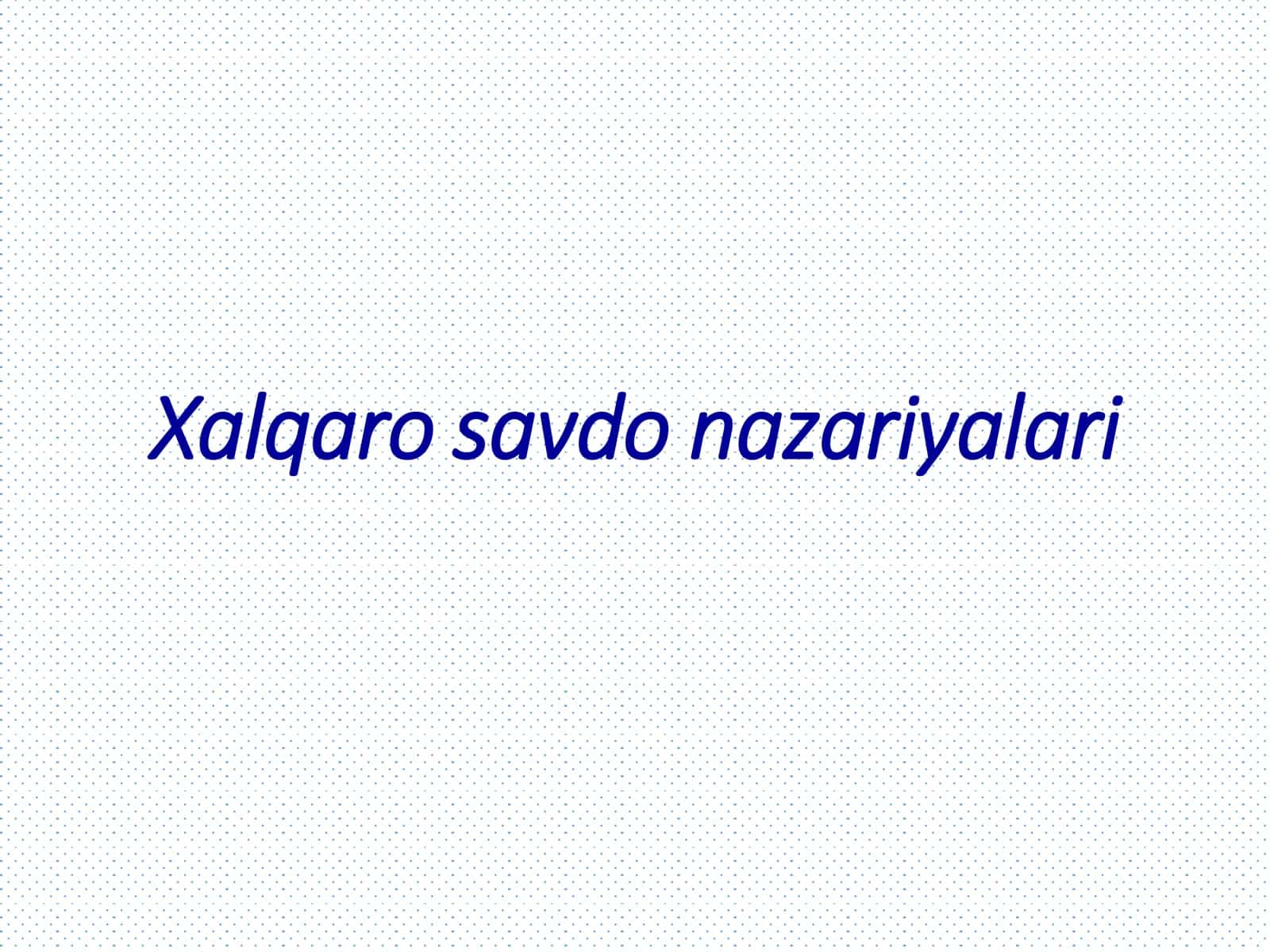 Xalqaro savdo nazariyalari 1