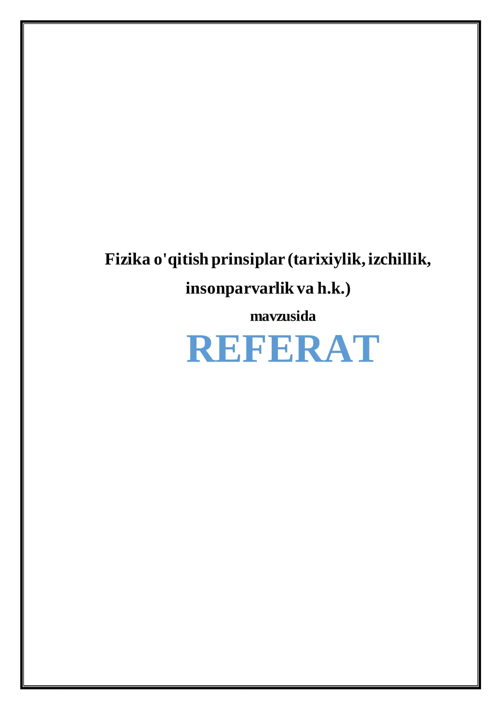 Fizika o'qitish prinsiplar (tarixiylik, izchillik, insonparvarlik va h.k.) 1