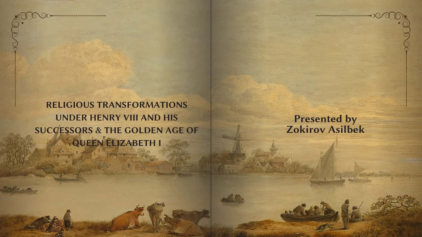 RELIGIOUS TRANSFORMATIONS UNDER HENRY VIII AND HIS SUCCESSORS & THE GOLDEN AGE OF QUEEN ELIZABETH I 1