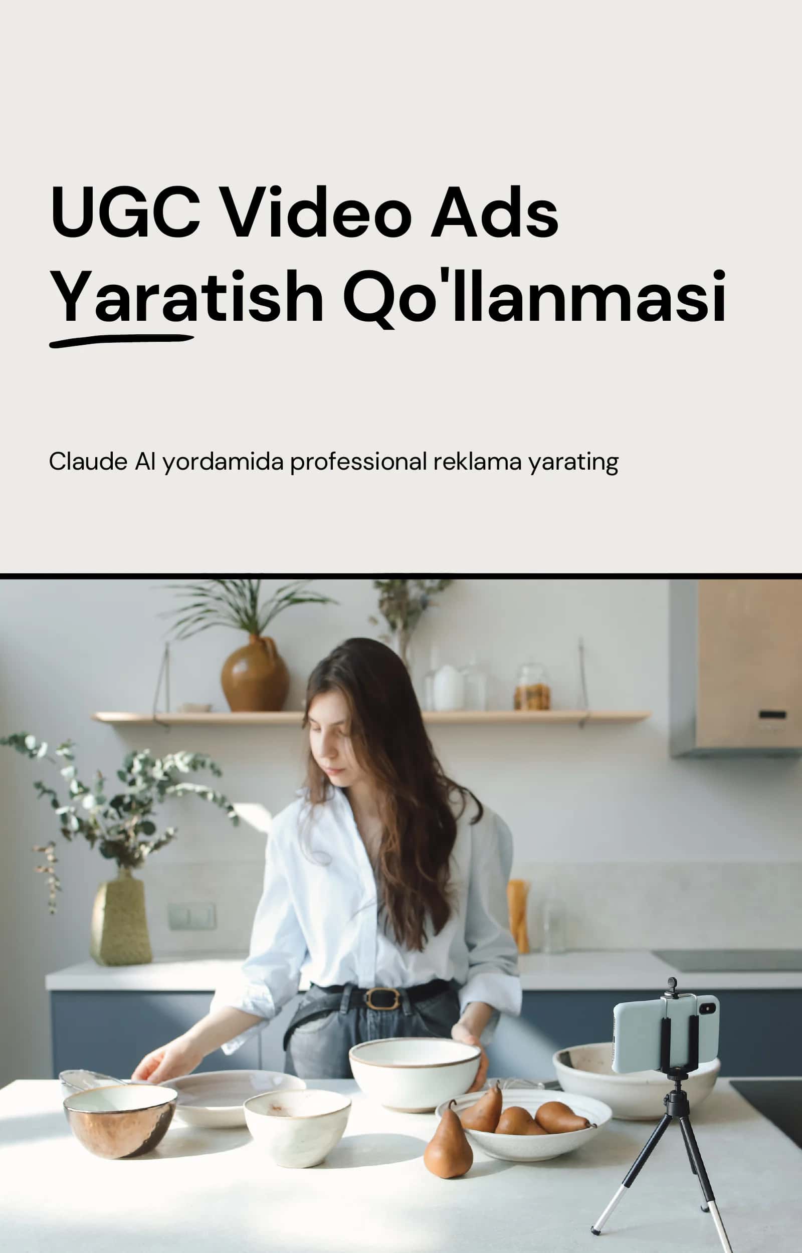 UGC Video Ads Yaratish Qo'llanmasi — Claude AI bilan Professional Reklama 1