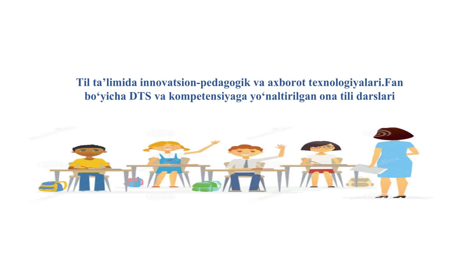 Til ta’limida innovatsion-pedagogik va axborot texnologiyalari. Fan bo‘yicha DTS va kompetensiyaga yo‘naltirilgan ona tili darslari 1