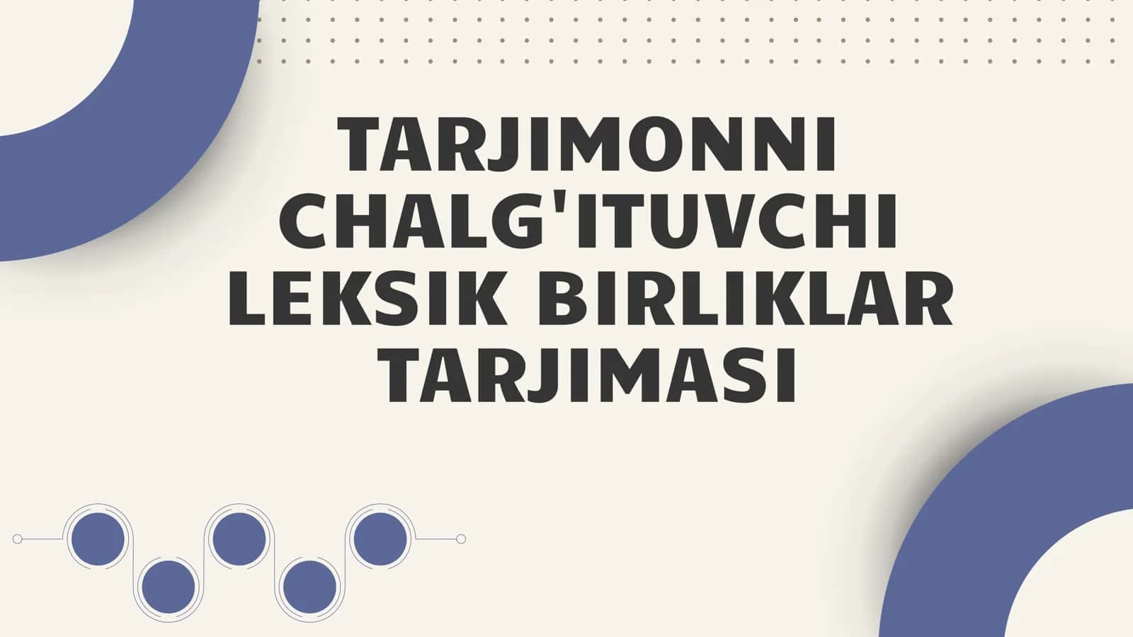 TARJIMONNI CHALG'ITUVCHI LEKSIK BIRLIKLAR TARJIMASI 1