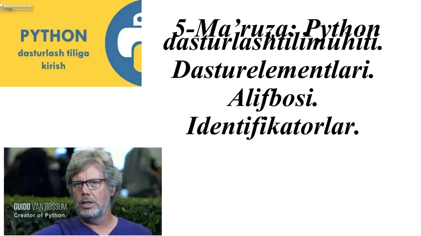 5-Ma’ruza: Python dasturlashtilimuhiti. Dasturelementlari. Alifbosi. Identifikatorlar 1