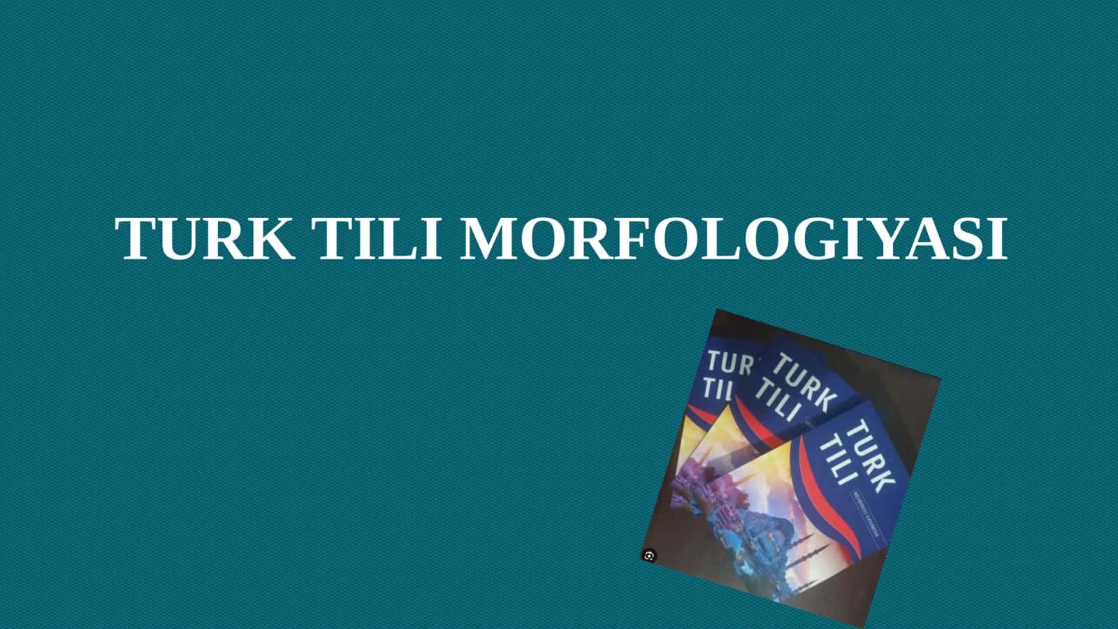 TURK TILI MORFOLOGIYASI 1