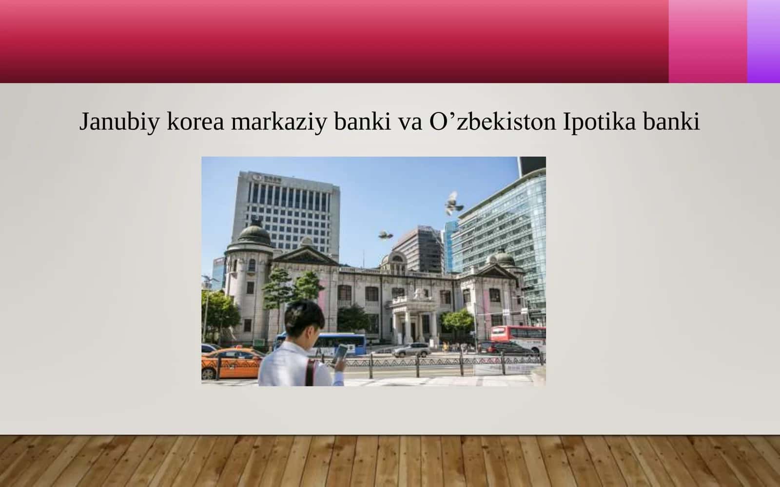 Janubiy korea markaziy banki va O’zbekiston Ipotika banki 1