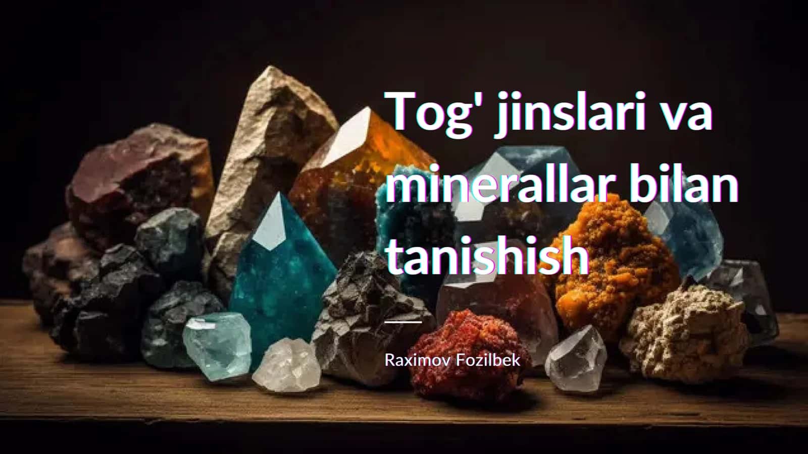 Tog' jinslari va minerallar bilan tanishish 1