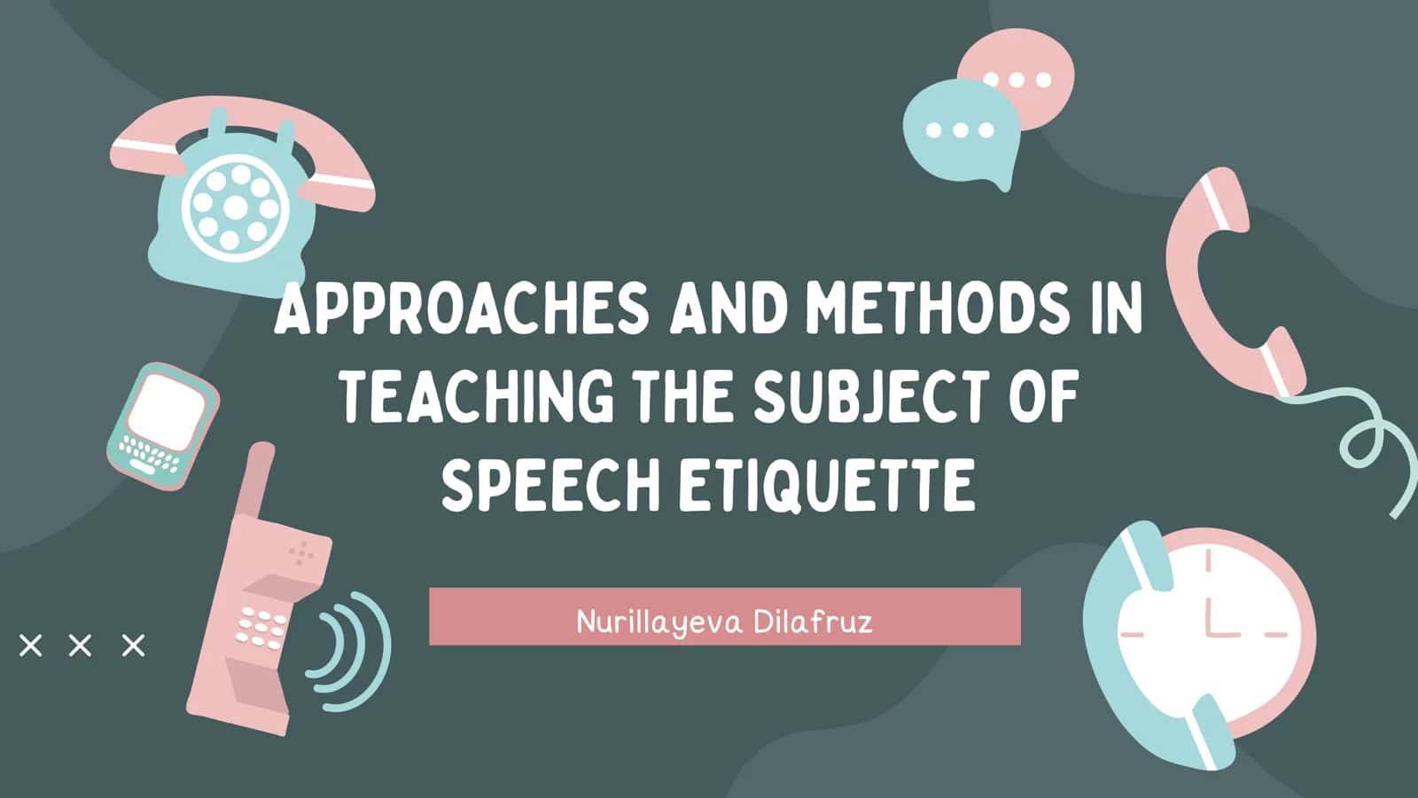 APPROACHES AND METHODS IN TEACHING THE SUBJECT OF SPEECH ETIQUETTE 1