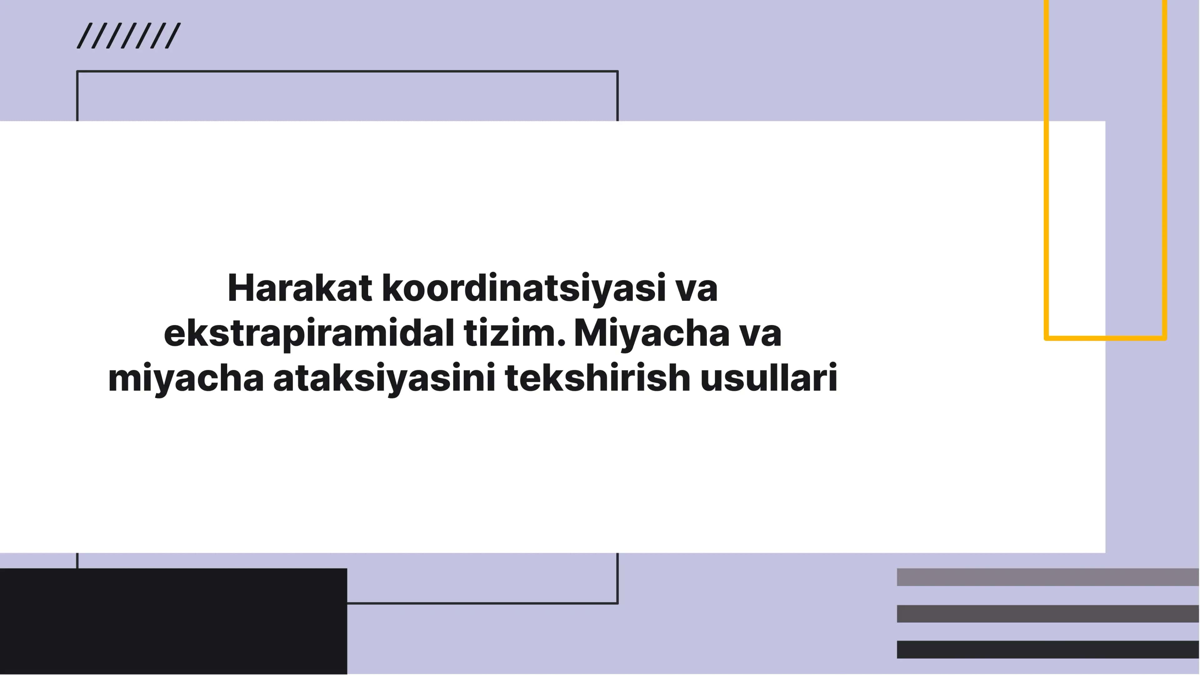 Harakat koordinatsiyasi va ekstrapiramidal  tizim. Miyacha va miyacha ataksiyasini tekshirish usullari 1