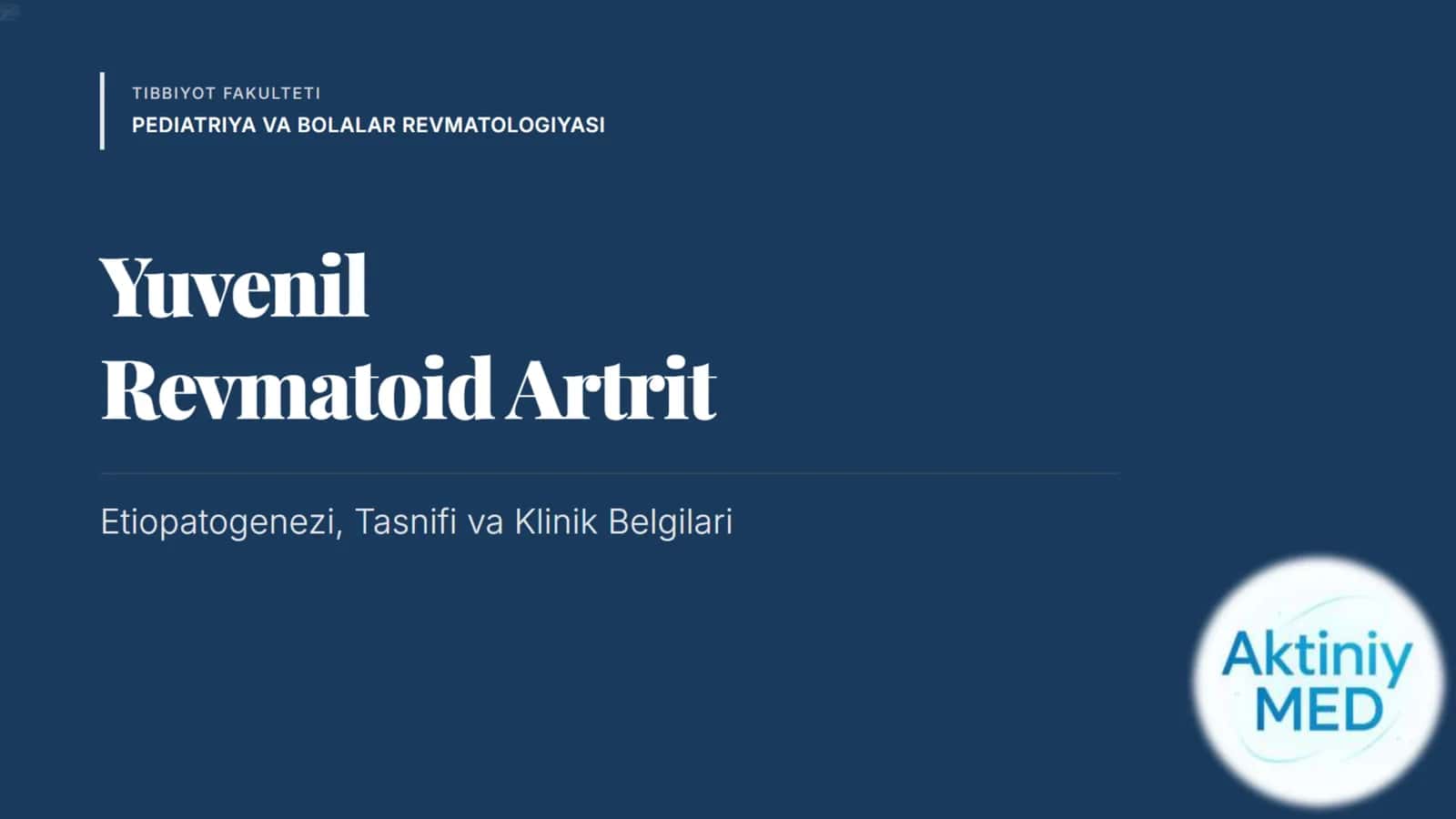 Yuvenil revmatoid artrit. Etiopatogenezi. Tasnifi. Klinik belgilari. 1