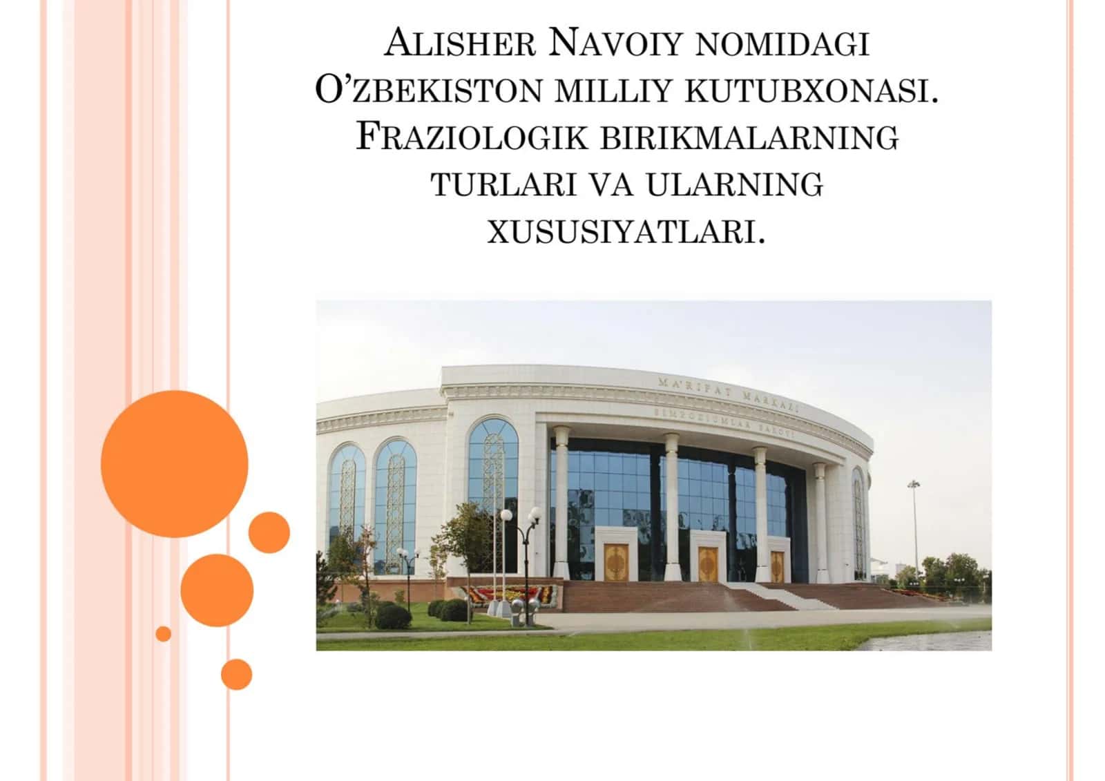 Alisher Navoiy nomidagi Oʻzbekiston Milliy kutubxonasi.Frazeologik birikmalarining turlari 1