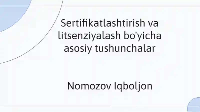 Sertifikatlashtirish va litsenziyalash bo'yicha asosiy tushunchalar