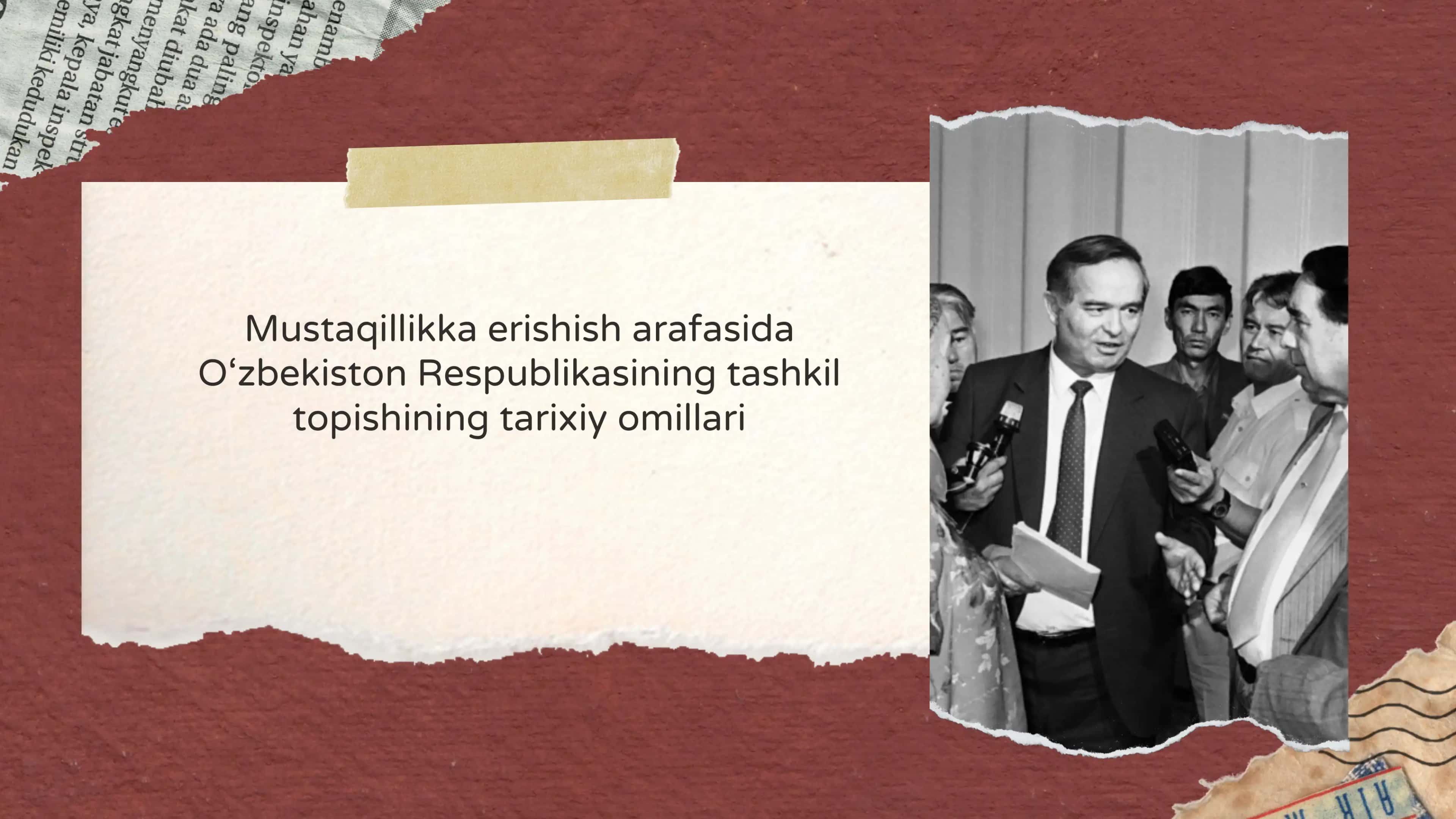 O‘zbekiston Respublikasining mustaqillikka erishish jarayoni va qatlanishi tarixiy omillari. 1
