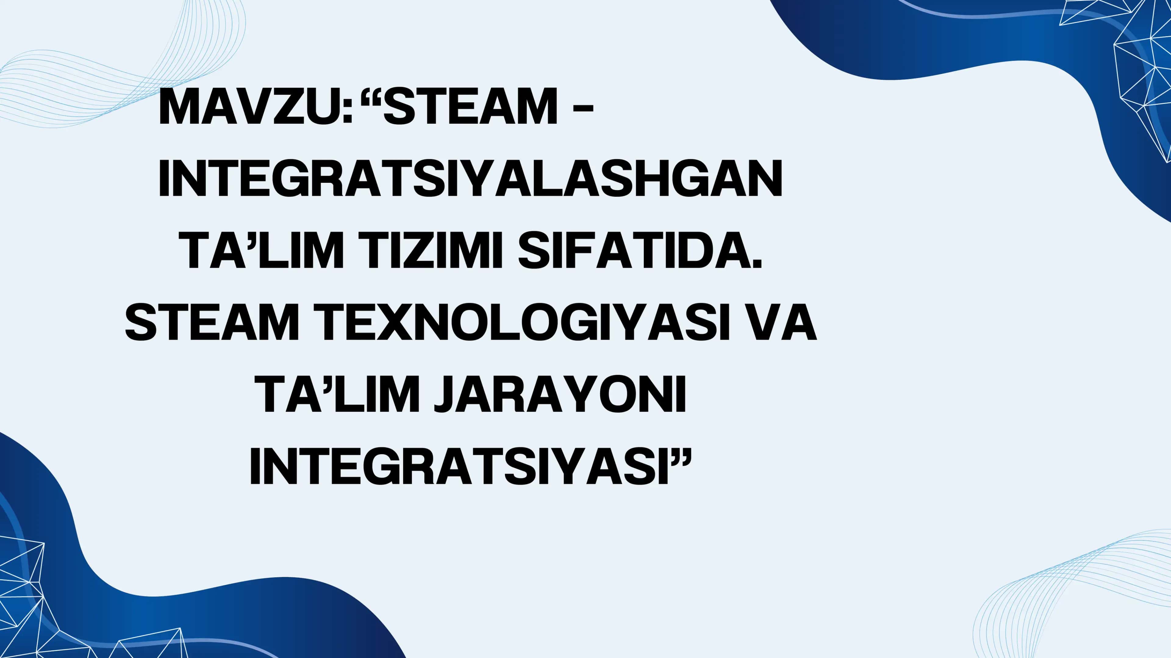 STEAM – INTEGRATSIYALASHGAN TA’LIM TIZIMI 1