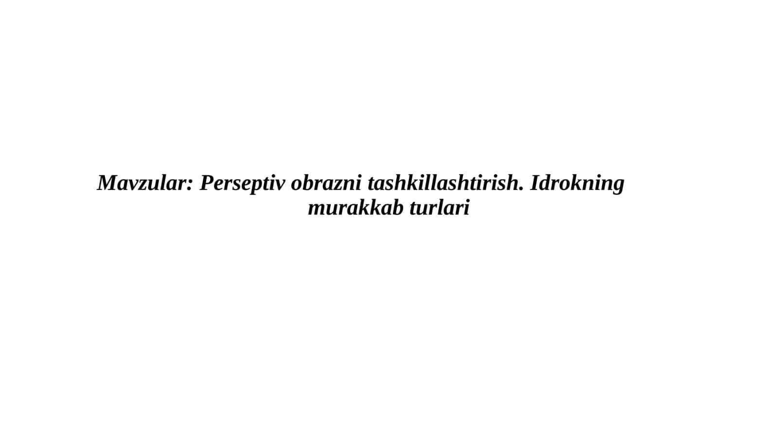 Perseptiv obrazni tashkillashtirish. Idrokning murakkab turlari 1