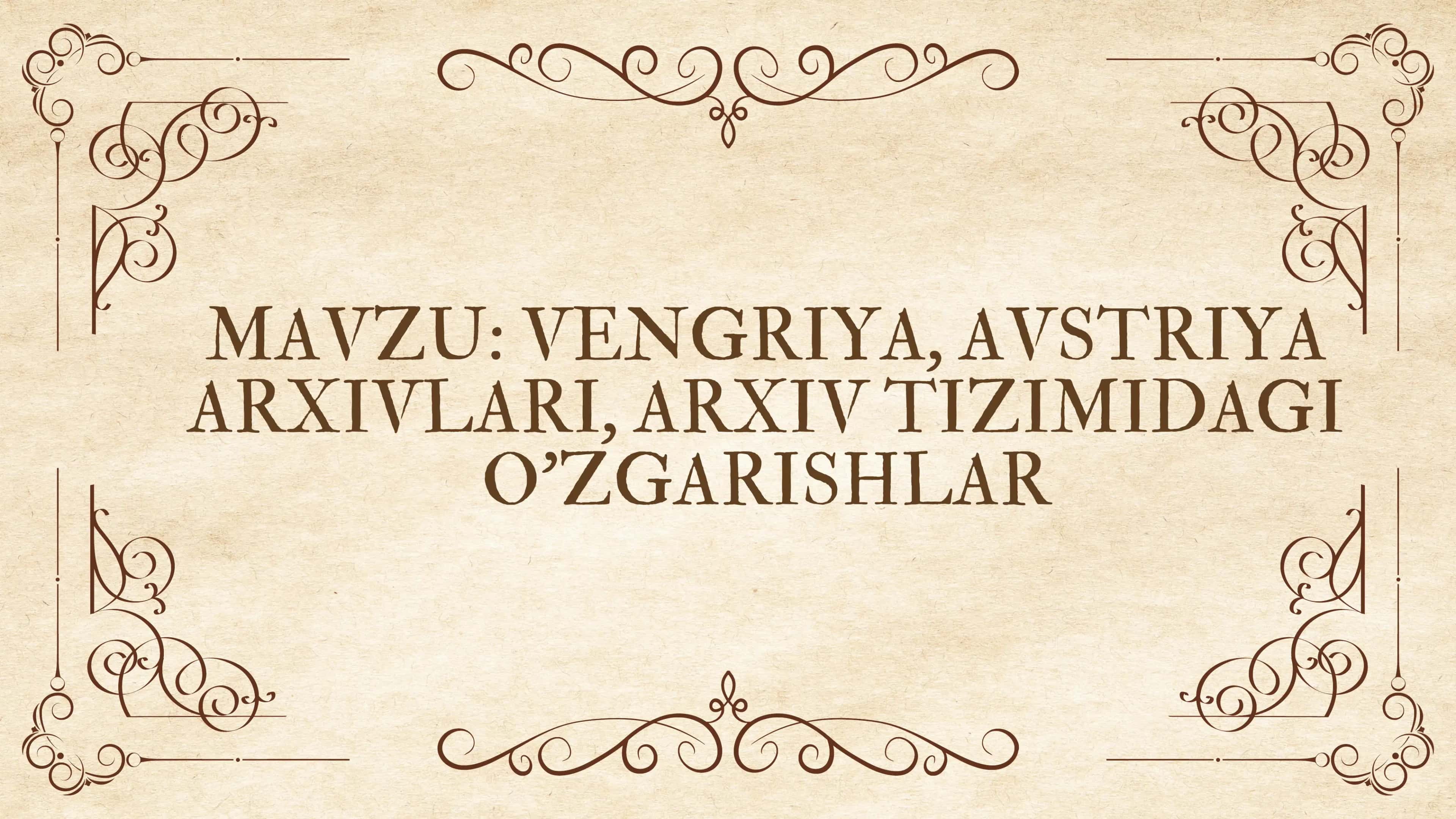 VENGRIYA, AVSTRIYA ARXIVLARI, ARXIV TIZIMIDAGI O’ZGARISHLAR 1