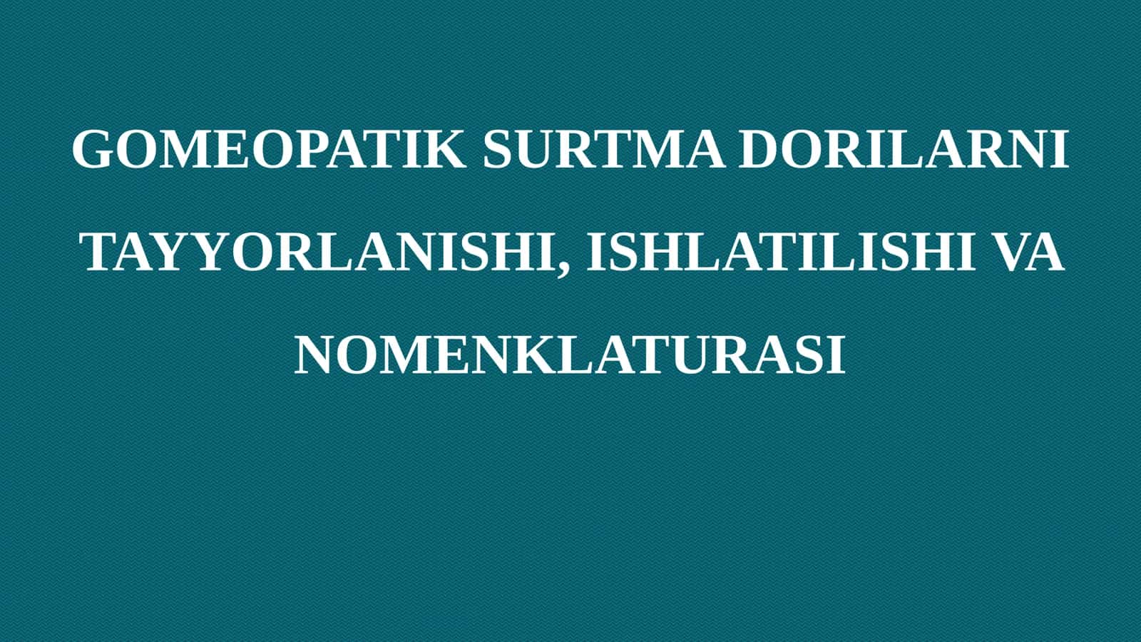 GOMEOPATIK SURTMA DORILARNI TAYYORLANISHI, ISHLATILISHI VA NOMENKLATURASI 1