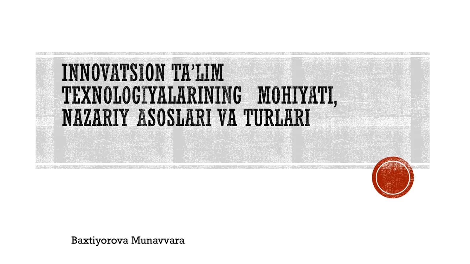 INNOVATSION TA’LIM TEXNOLOGIYALARINING MOHIYATI, NAZARIY ASOSLARI VA TURLARI 1