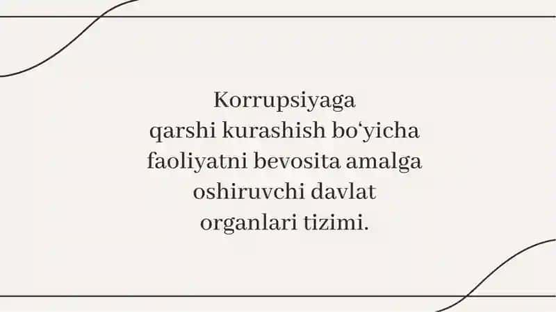 Korrupsiyaga qarshi kurashish bo‘yicha faoliyatni bevosita amalga oshiruvchi davlatorganlari tizimi.