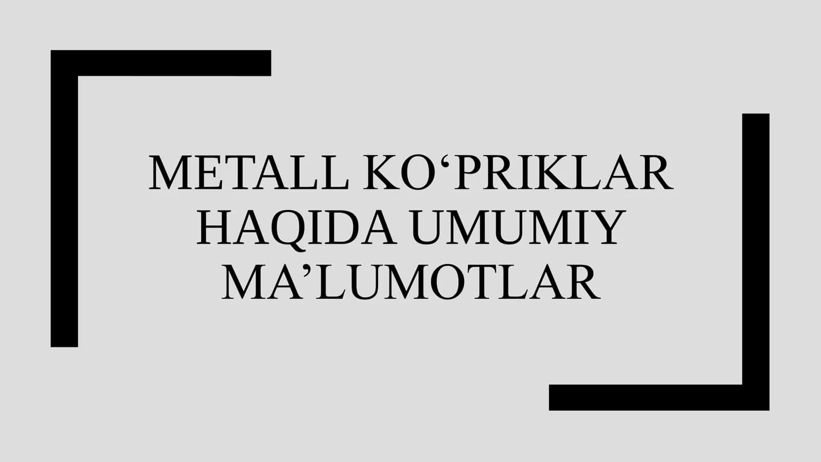METALL KO‘PRIKLAR HAQIDA UMUMIY MA’LUMOTLAR 1
