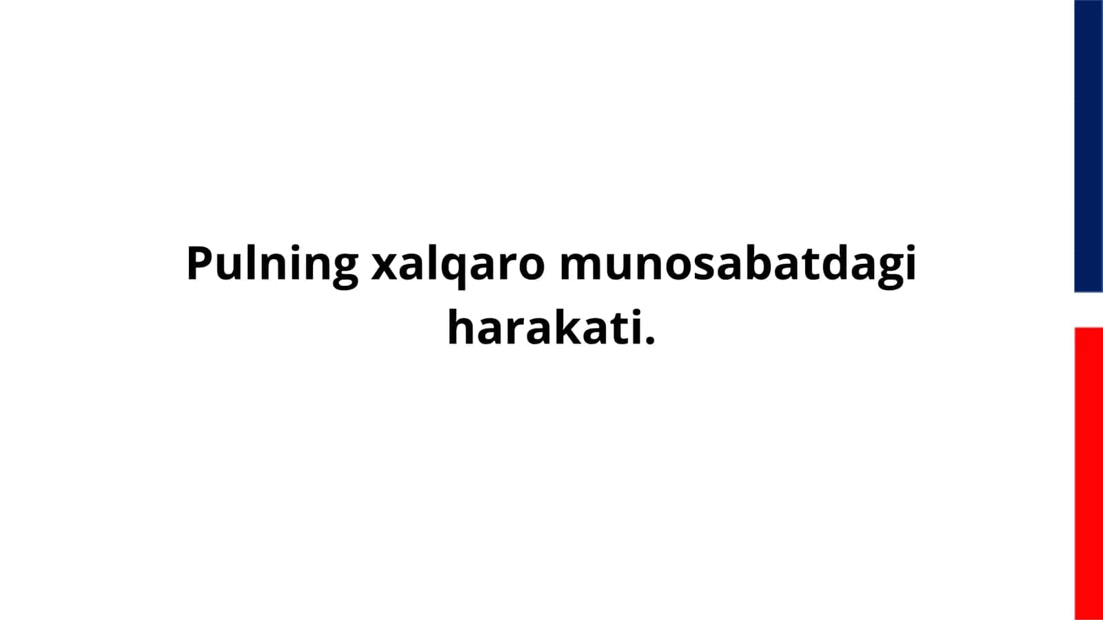 Pulning xalqaro munosabatlardagi harakati.  Taqdimot. 1