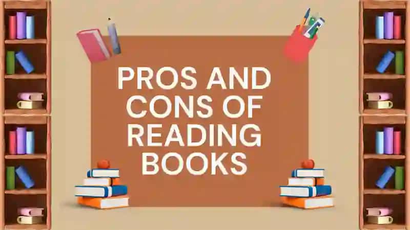 PROS AND CONS OF READING BOOKS