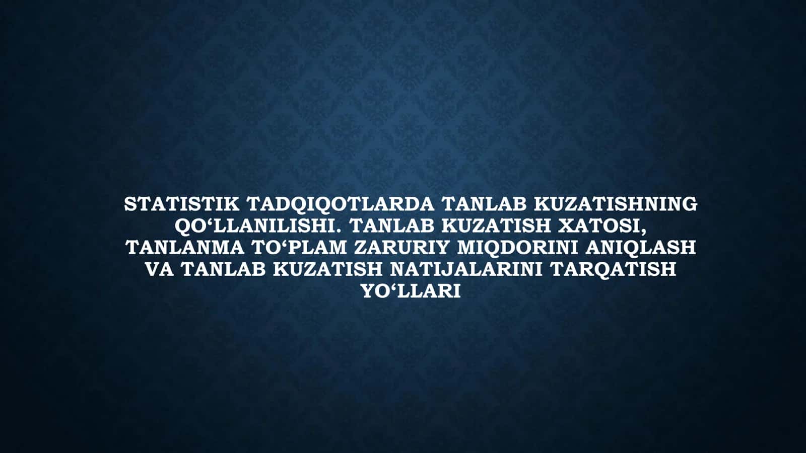 STATISTIK TADQIQOTLARDA TANLAB KUZATISHNING QO‘LLANILISHI. TANLAB KUZATISH XATOSI, TANLANMA TO‘PLAM ZARURIY MIQDORINI ANIQLASH VA TANLAB KUZATISH NATIJALARINI TARQATISH YO‘LLARI 1