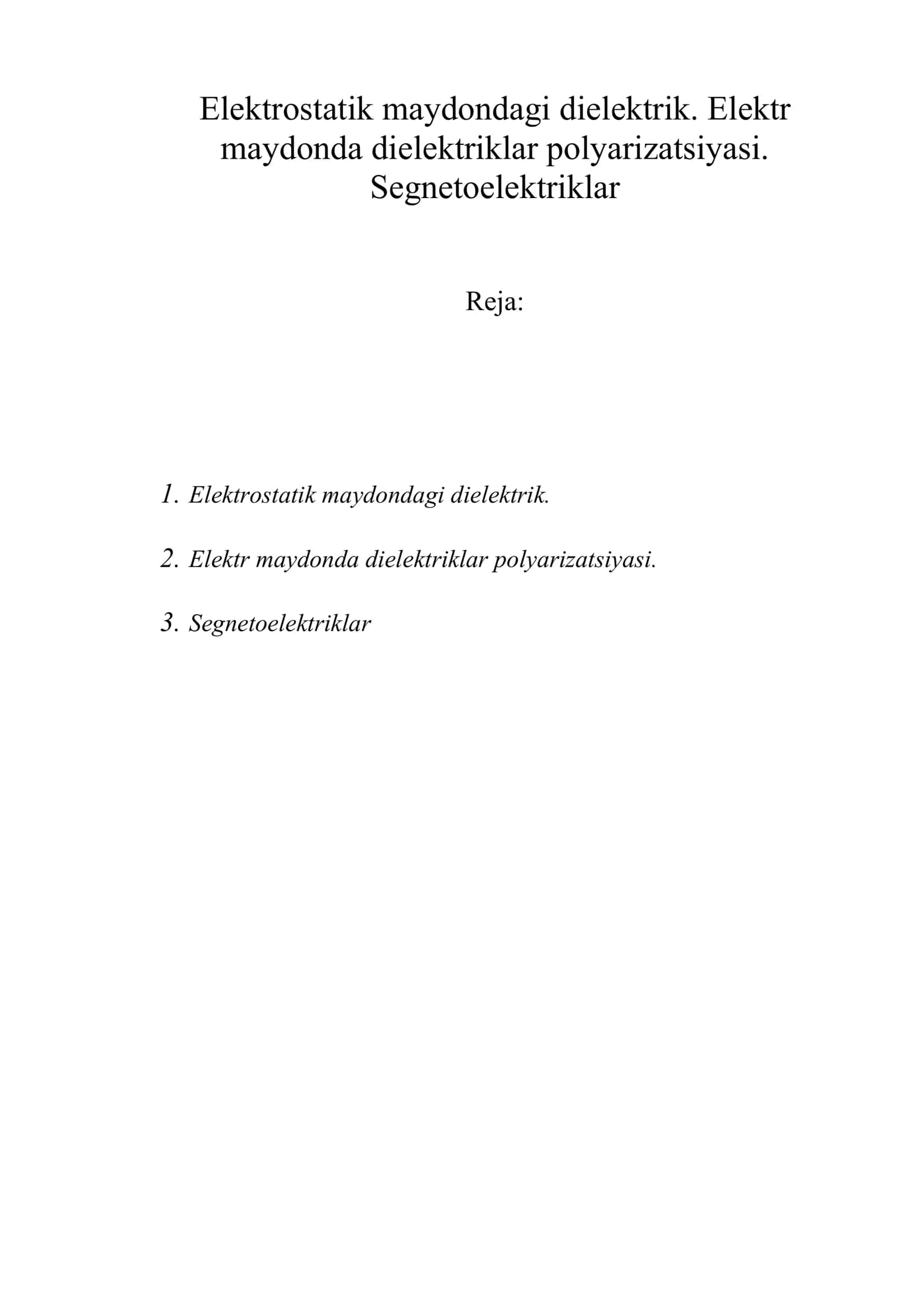 Elеktrostatik maydondagi dielеktrik. Elеktr maydonda dielеktriklar polyarizatsiyasi. Sеgnеtoelеktriklar 1