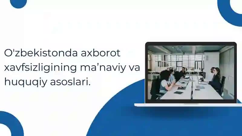 O'zbekistonda axborot xavfsizligining ma’naviy va huquqiy asoslari.