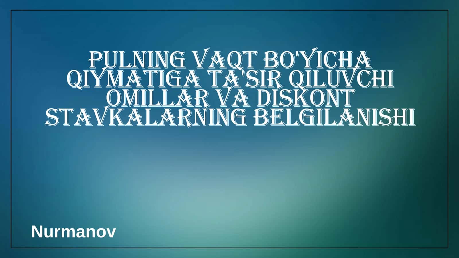 Pulning vaqt bo'yicha qiymatiga ta'sir etuvchi omillar 1