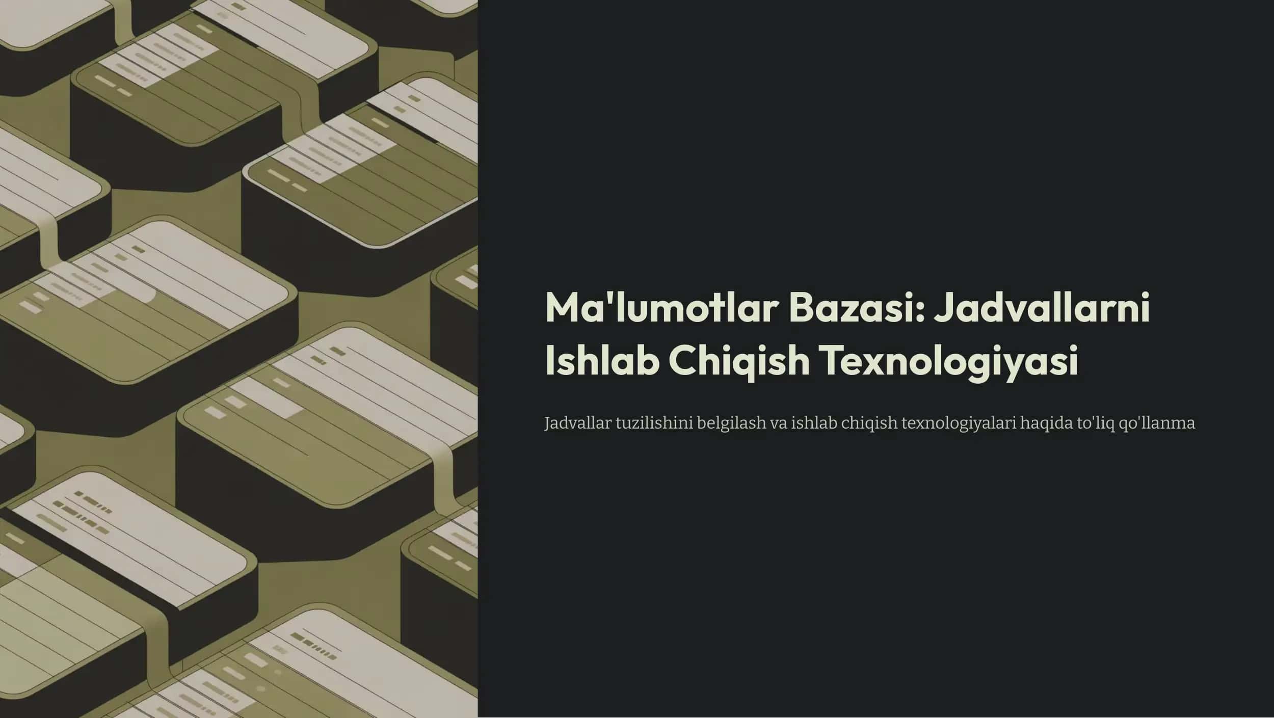 Ma'lumotlar Bazasi: Jadvallarni Ishlab Chiqish Texnologiyasi 1