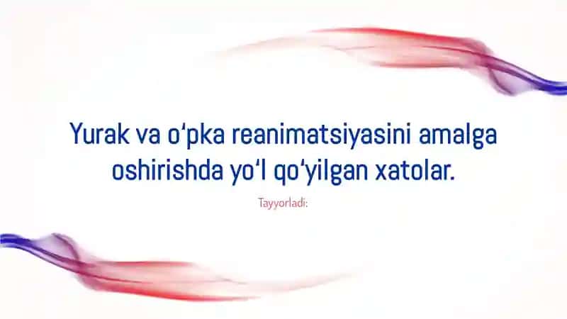 Oʻpka va yurak reanimatsiyasida yoʻl qoʻyiladigan xatolar