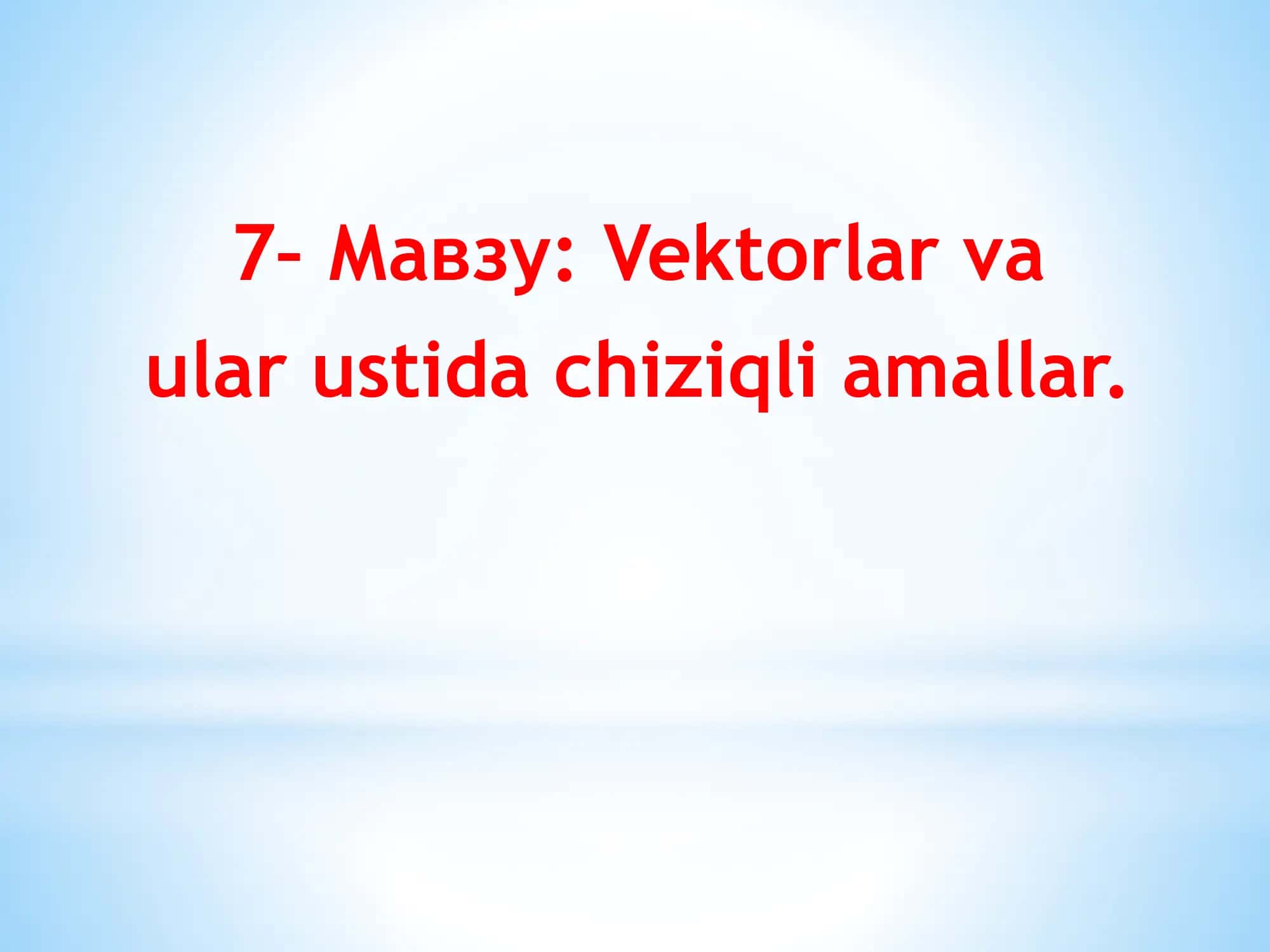 Vektorlar va ular ustida chiziqli amallar 1