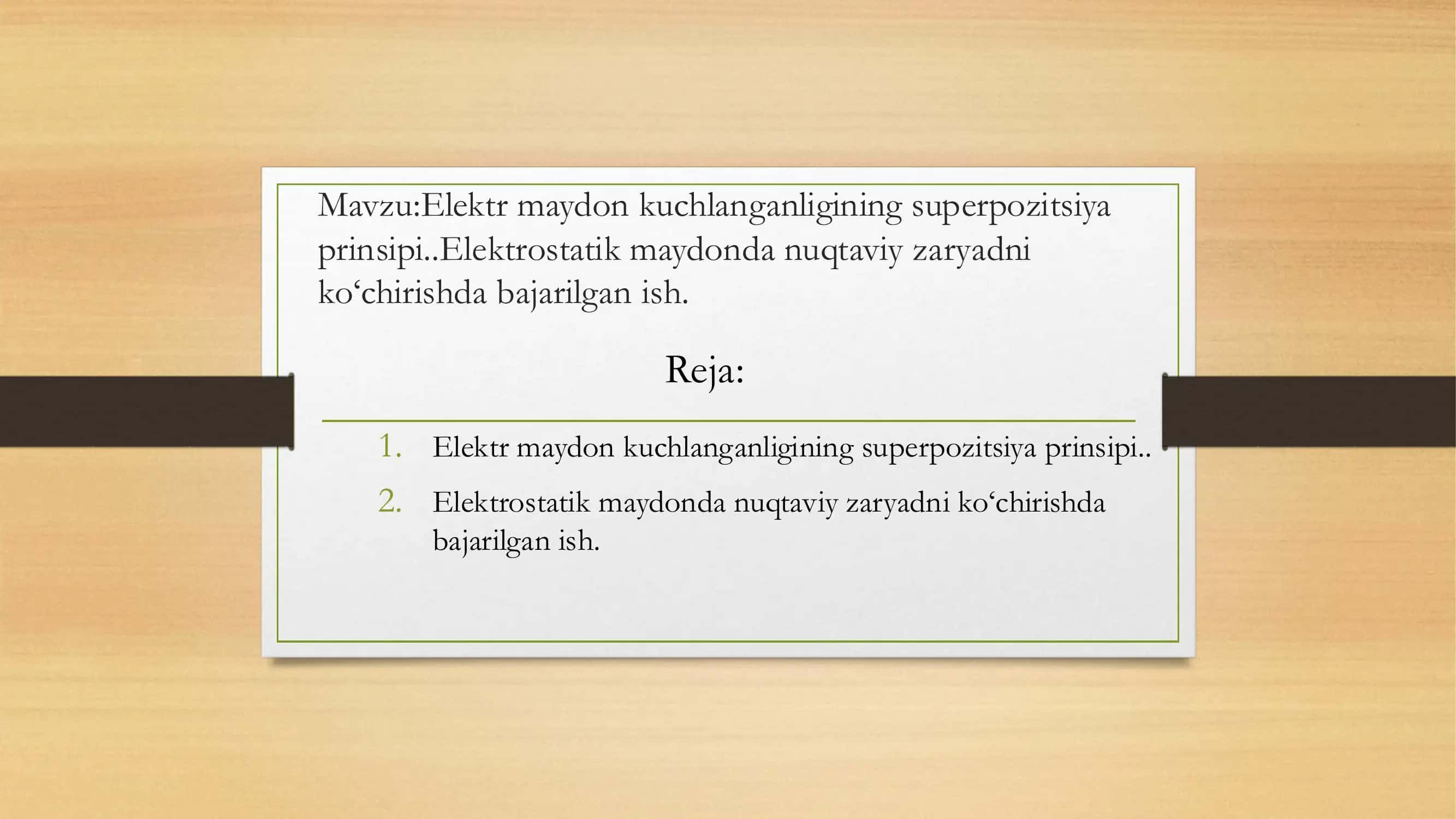 Elektr maydon kuchlanganligining superpozitsiya prinsipi. Elektrostatik maydonda nuqtaviy zaryadni ko‘chirishda bajarilgan ish. 1