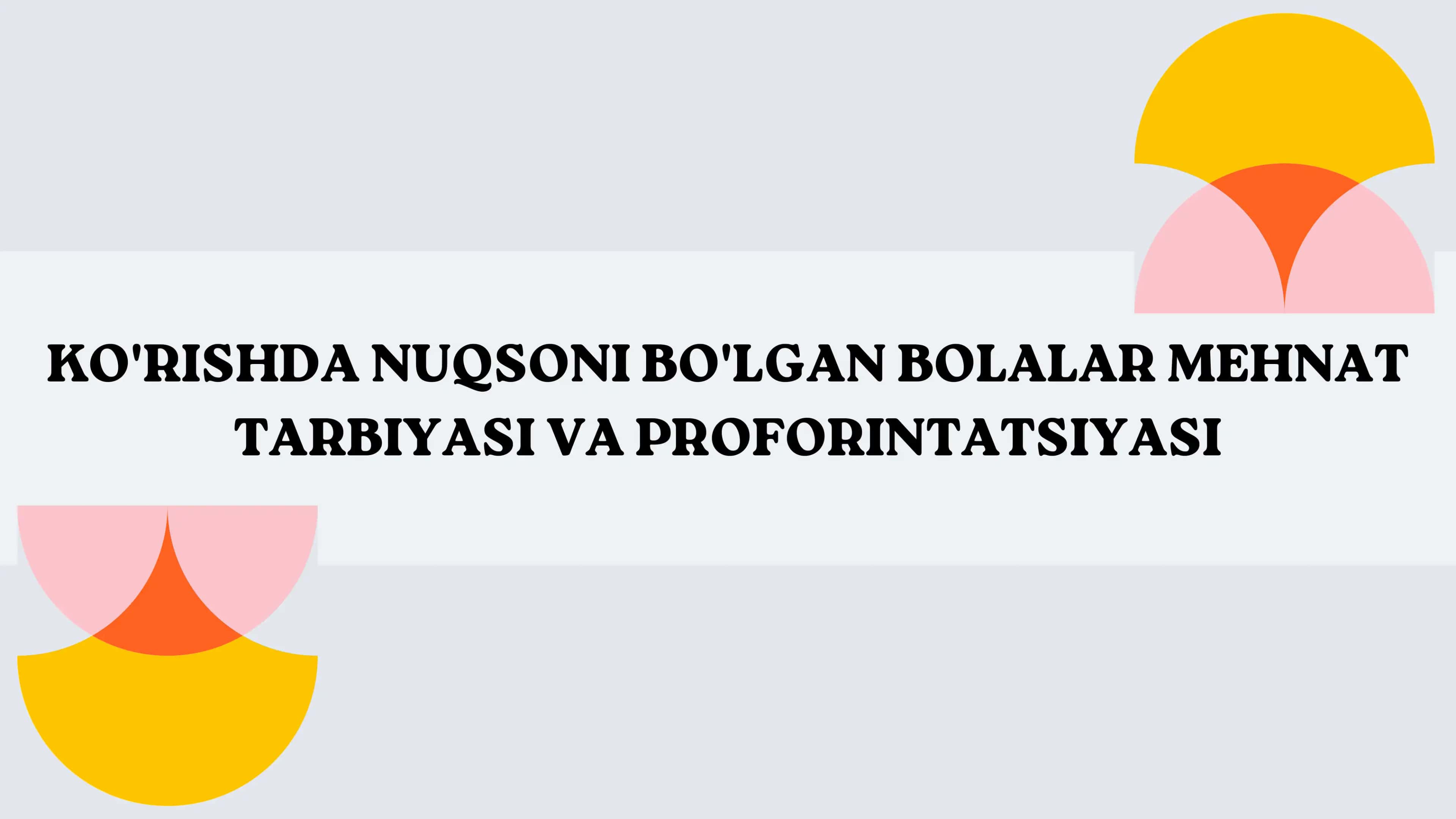 Ko'rishda nuqsoni bo'lgan bolalar mehnat tarbiyasi va proforintatsiyasi 1