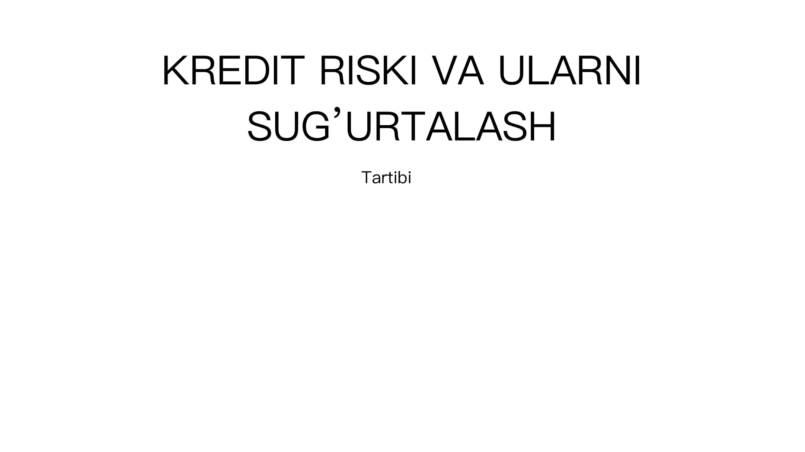 KREDIT RISKI VA ULARNI SUG’URTALASH 1