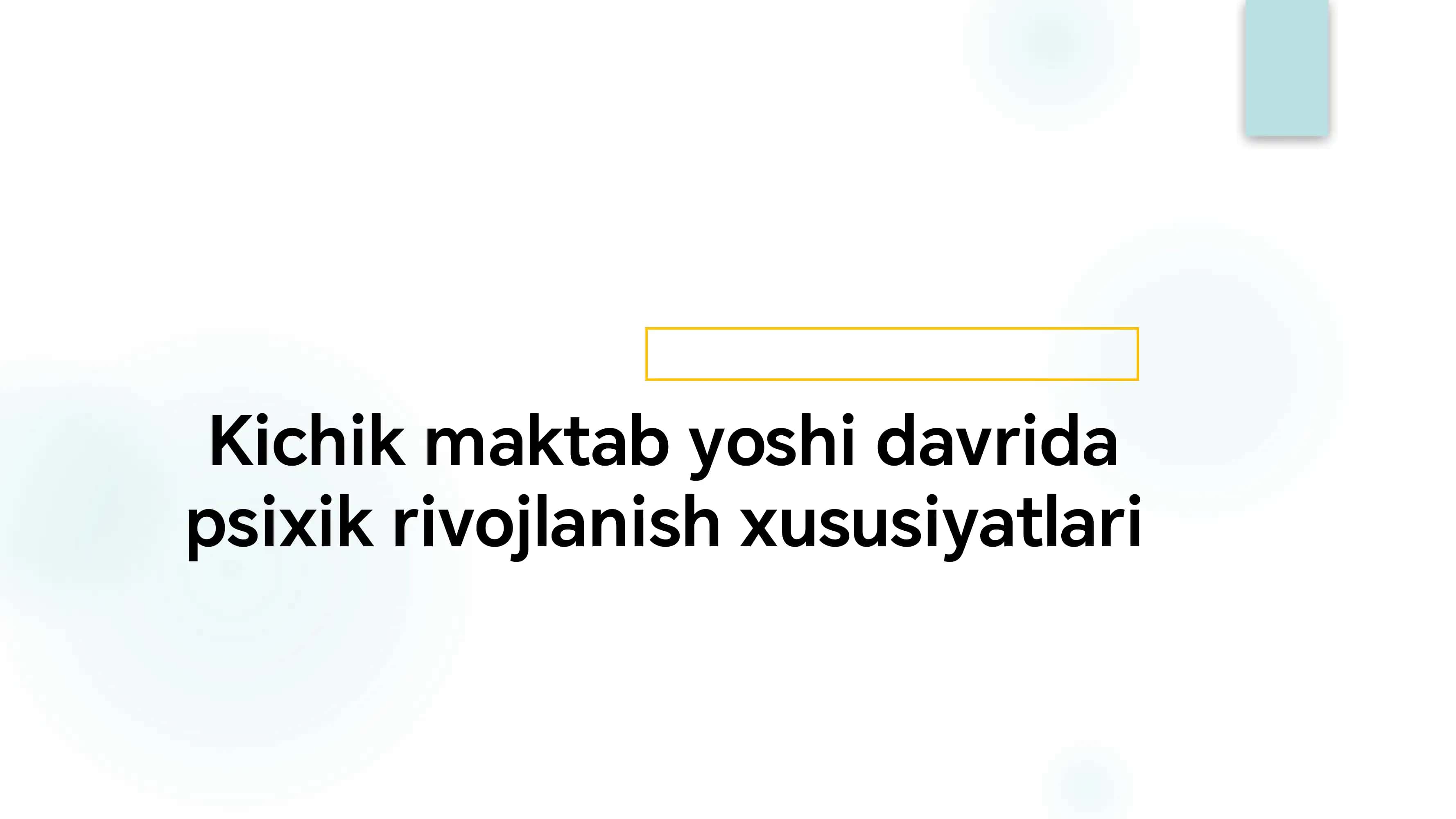 Kichik maktab yoshi davrida psixik rivojlanish xususiyatlari 1