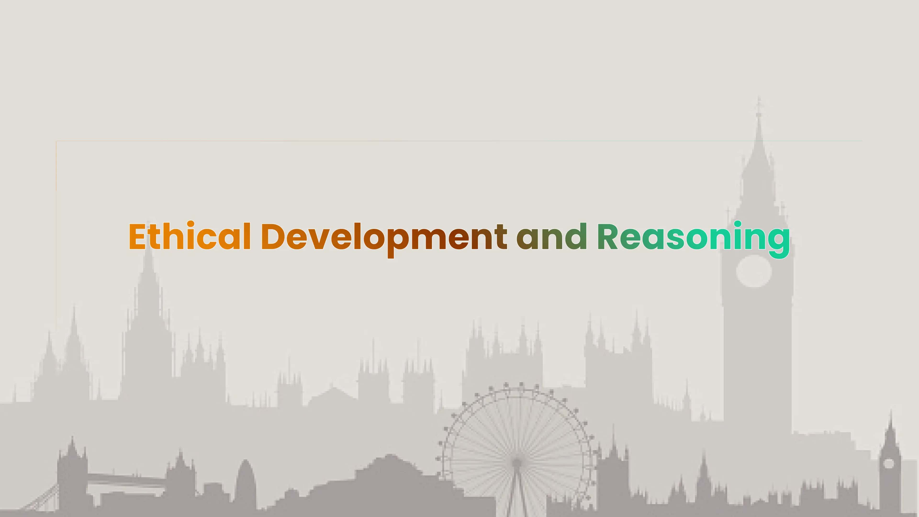 Ethical Development and Reasoning 1