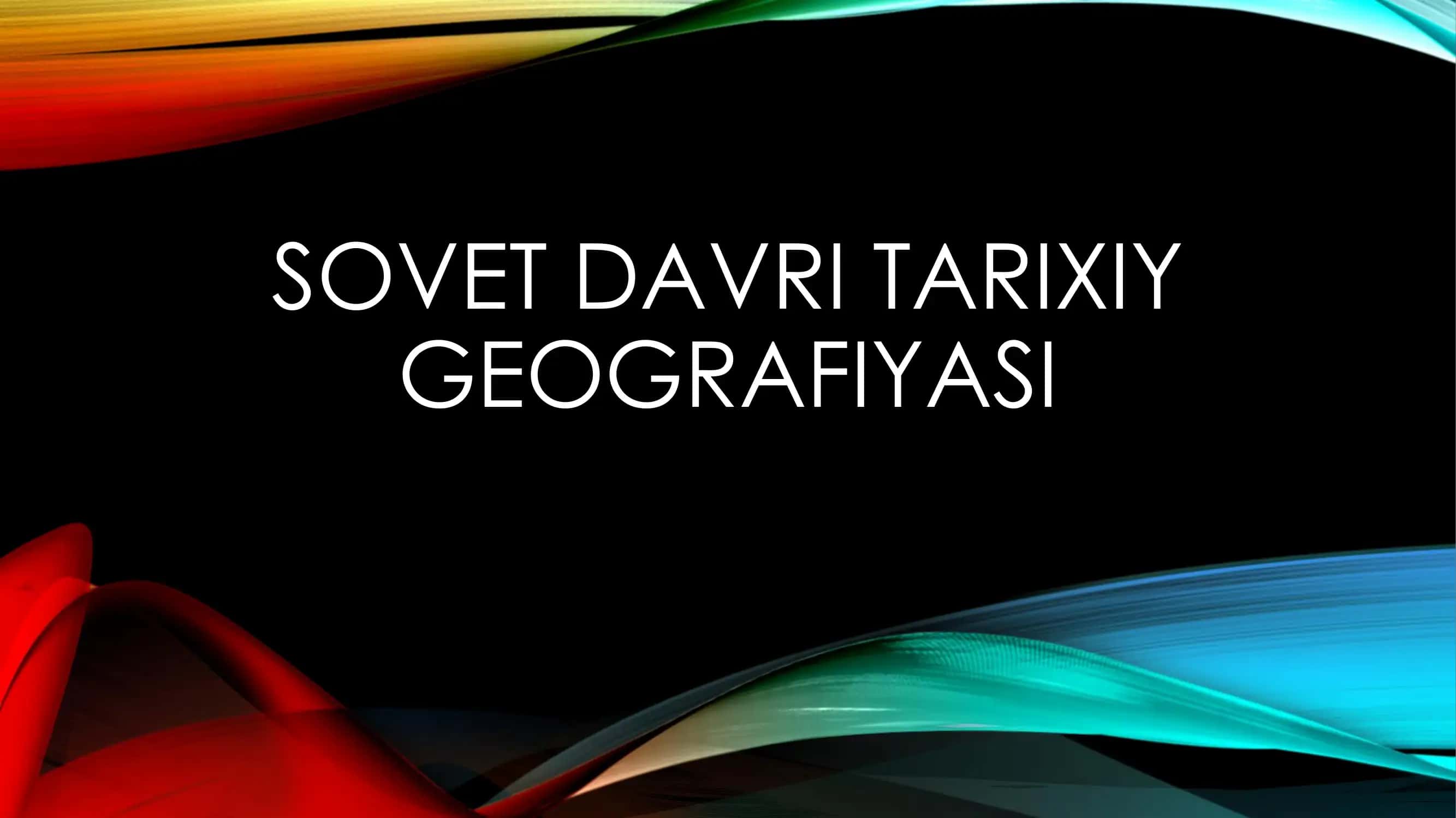 SOVET DAVRI TARIXIY GEOGRAFIYASI 1