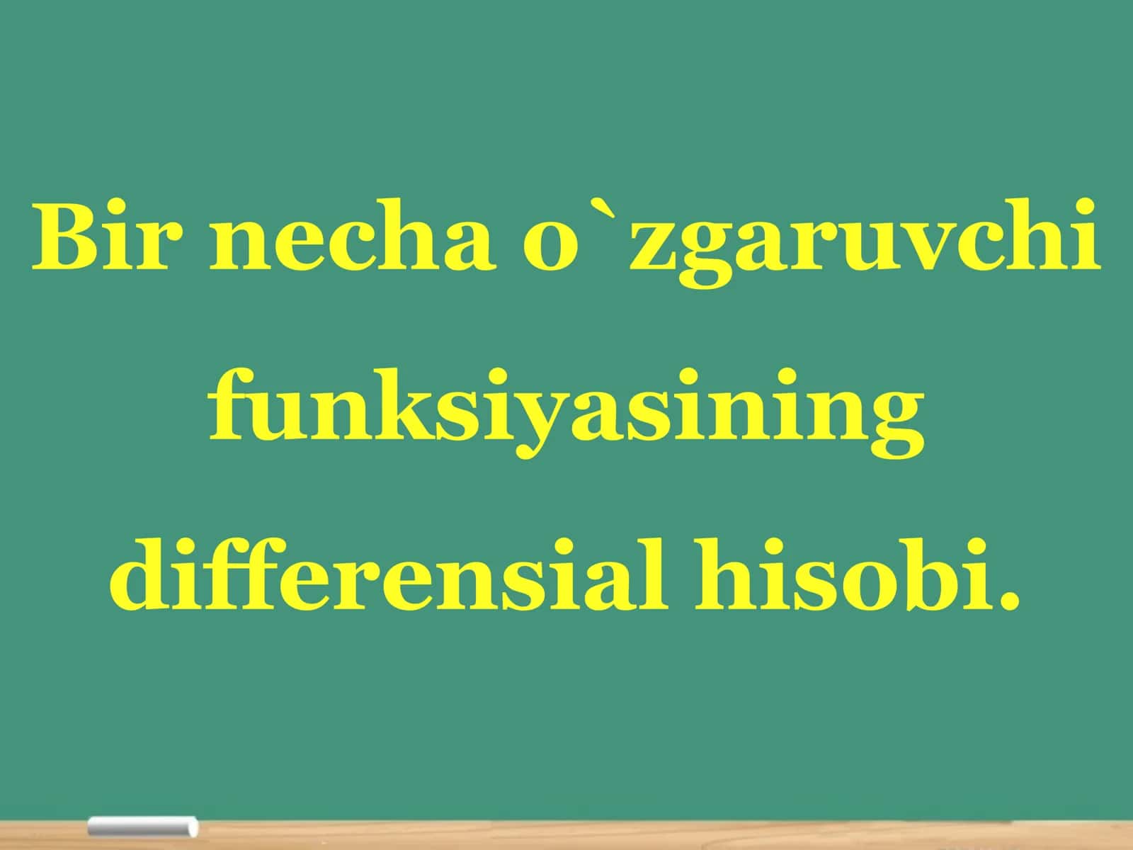 Bir necha o`zgaruvchi funksiyasining differensial hisobi 1